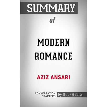 Summary of Modern Romance by Aziz Ansari | Conversation Starters -