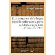 Langues: Essai de Manuel de la Langue Nouol Parle Dans La Partie Occidentale de la Cte d'Ivoire (Paperback)