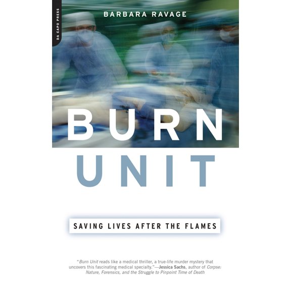 Burn Unit: Saving Lives After the Flames, (Paperback)