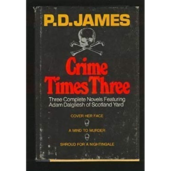 Pre-Owned Crime Times Three: Three Complete Novels Featuring Adam Dalgliesh of Scotland Yard (Hardcover) 068416065X 9780684160658