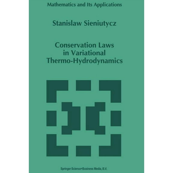 Mathematics and Its Applications Conservation Laws in Variational Thermo-Hydrodynamics, Book 279, (Paperback)