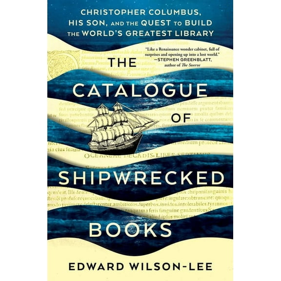 The Catalogue of Shipwrecked Books: Christopher Columbus, His Son, and the Quest to Build the World's Greatest Library, (Hardcover)