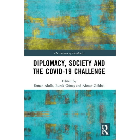 Politics of Pandemics Diplomacy, Society and the COVID-19 Challenge, (Paperback)