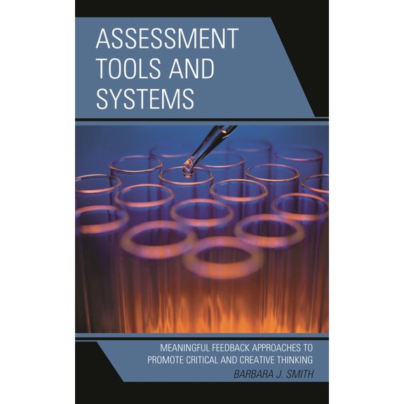 Assessment Tools and Systems: Meaningful Feedback Approaches to Promote Critical and Creative Thinking, (Hardcover)