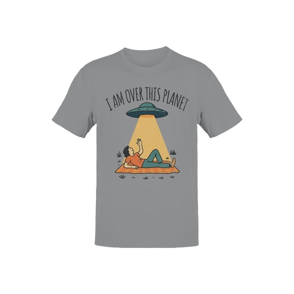 Alien Abduction: "I Am Over This Planet Men's T-shirt