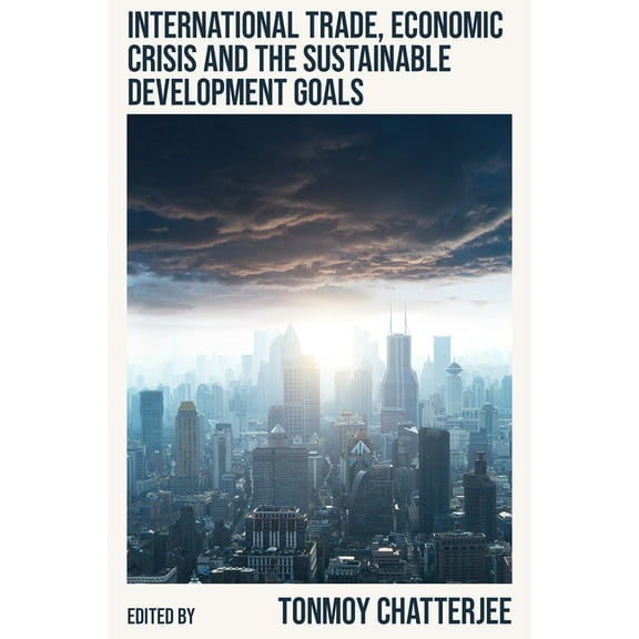 International Trade, Economic Crisis and the Sustainable Development Goals, (Hardcover)