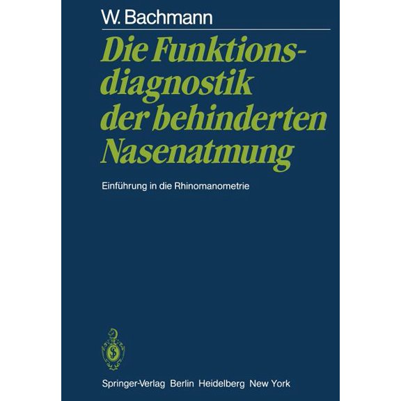 Die Funktionsdiagnostik Der Behinderten Nasenatmung: Einführung in Die Rhinomanometrie, (Paperback)