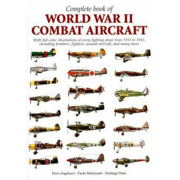 Pre-Owned Complete Book of World War II Combat Aircraft (Hardcover) 885400829X 9788854008298