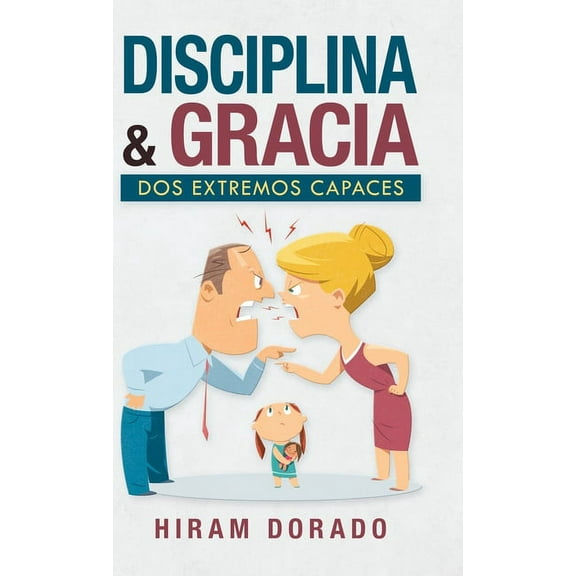 Disciplina & Gracia: Dos Extremos Capaces (Hardcover)