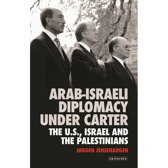 Library of Modern Middle East Studies Arab-Israeli Diplomacy Under Carter: The Us, Israel and the Palestinians, Book 212, (Hardcover)