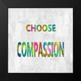 thumbnail image 2 of MacDowell, Jamie 20x20 Black Modern Framed Museum Art Print Titled - Choose Compassion in Color, 2 of 5