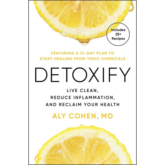 Detoxify: Live Clean, Reduce Inflammation, and Reclaim Your Health, (Paperback)