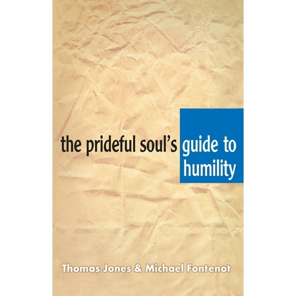 The Prideful Soul's Guide to Humility, (Paperback)