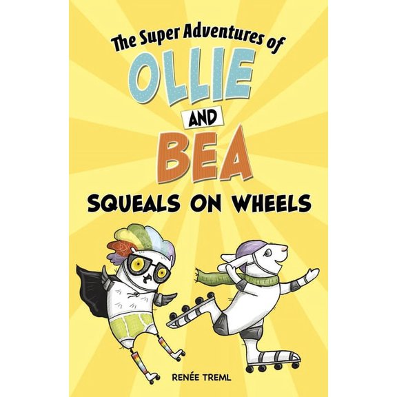 The Super Adventures of Ollie and Bea Squeals on Wheels, (Hardcover)