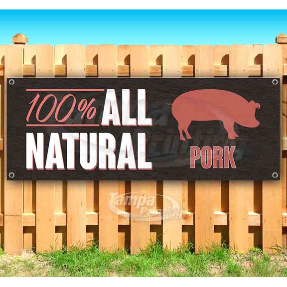 100% All Natural Pork 13 oz Vinyl Banner With Metal Grommets