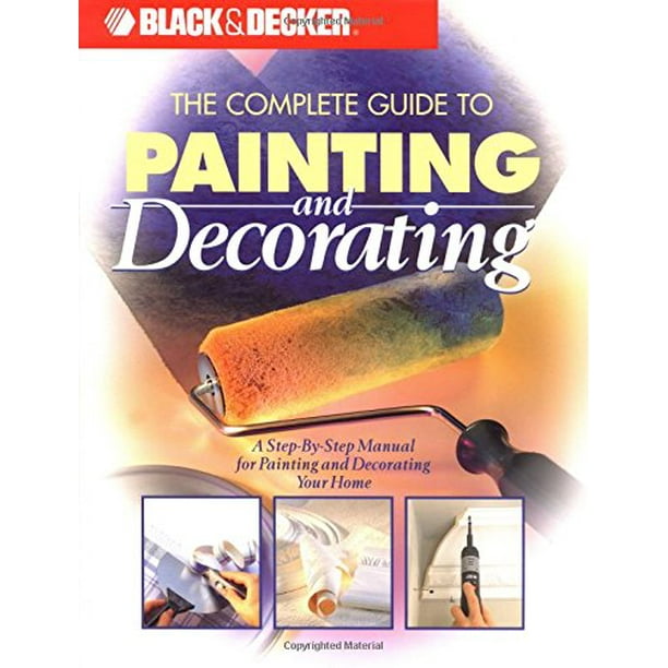 Black & Decker The Complete Guide to Painting & Decorating (Black