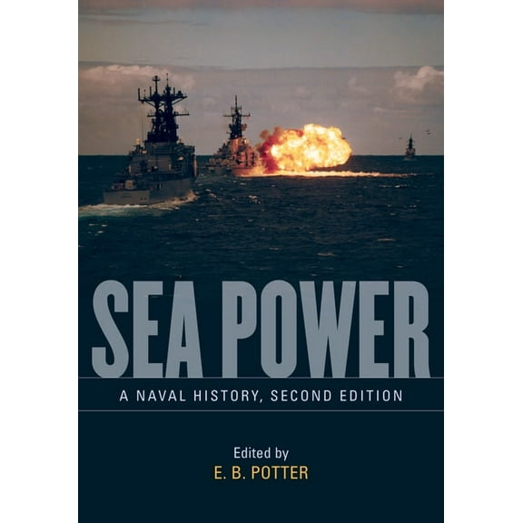 Sea Power: A Naval History, Second Edition, (Paperback)