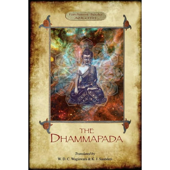 The Dhammapada: The Buddha's "Way of Virtue"; W. D. C. Wagiswara & K. J. Saunders (translators), with Introduction, Note, (Paperback)