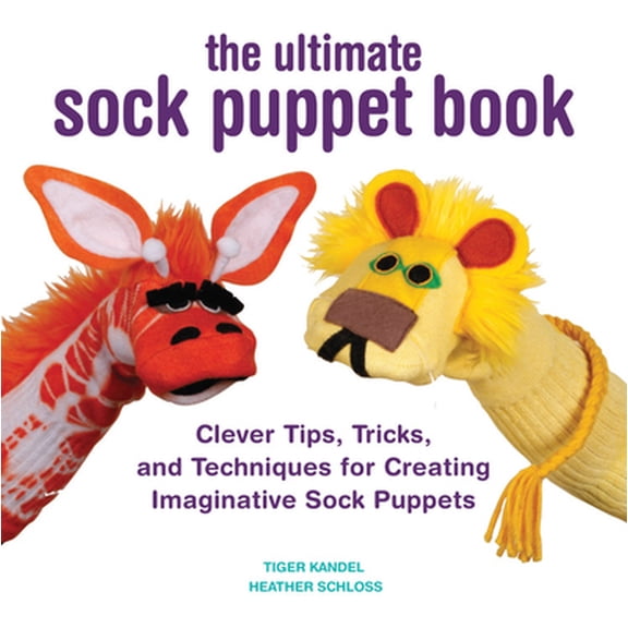 Pre-Owned The Ultimate Sock Puppet Book: Clever Tips, Tricks, and Techniques for Creating Imaginative Sock Puppets (Paperback) 1589237935 9781589237933