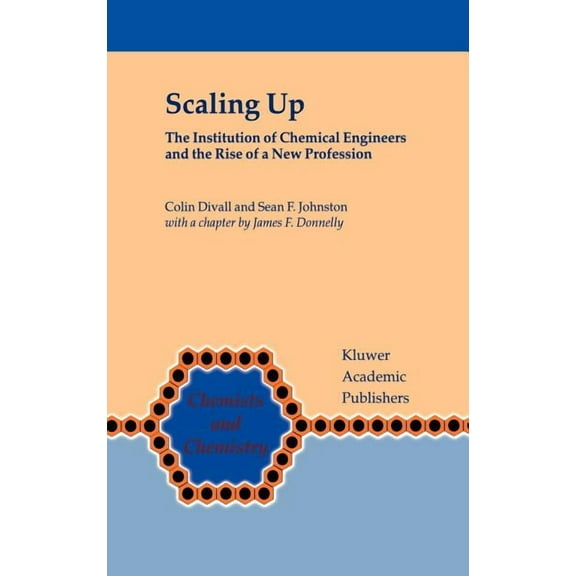 Chemists and Chemistry Scaling Up: The Institution of Chemical Engineers and the Rise of a New Profession, Book 20, (Hardcover)