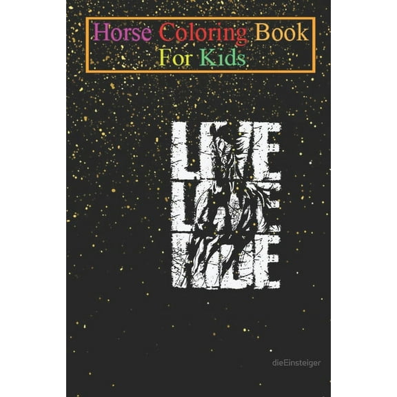 Horse Coloring Book For Kids : Riding Live Love Ride Animal Coloring Book - For Kids Aged 3-8 (Fun Activities Books) (Paperback)