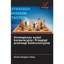 Strategiczny audyt korporacyjny: Przegląd przewagi konkurencyjnej, (Paperback)