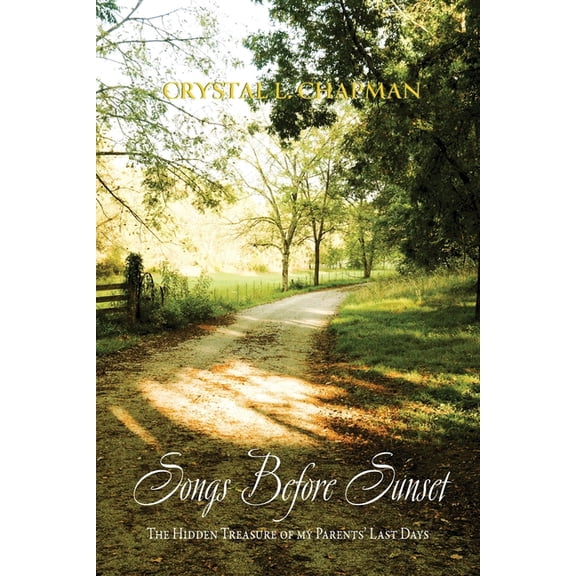 Songs Before Sunset: The Hidden Treasure of My Parents' Last Days, (Paperback)