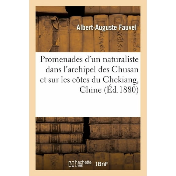 Promenades d'Un Naturaliste Dans l'Archipel Des Chusan Et Sur Les Côtes Du Chekiang (Chine) (Paperback)