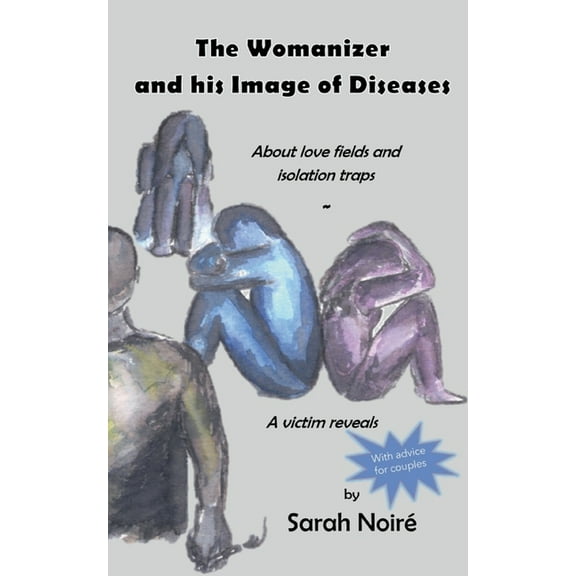 The Womanizer and his Image of Diseases: About love fields and isolation traps, (Paperback)