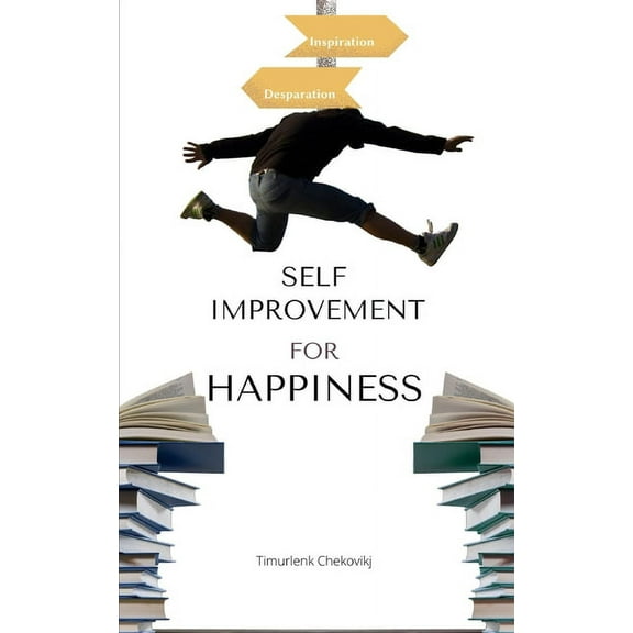 Self-improvement for happiness: Self-discipline and personal development (Paperback)