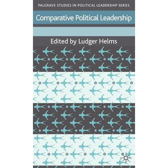 Palgrave Studies in Political Leadership Comparative Political Leadership, (Hardcover)