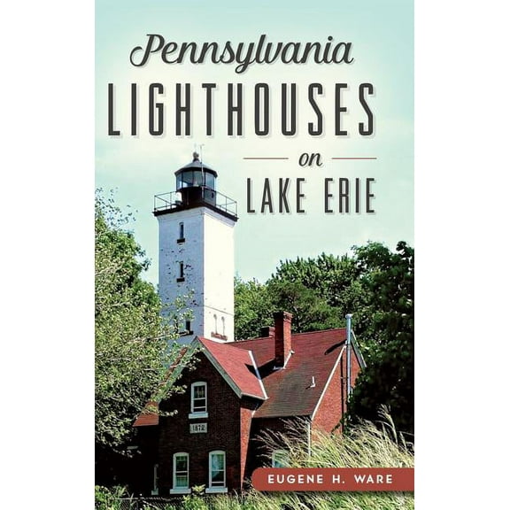Pennsylvania Lighthouses on Lake Erie (Hardcover)