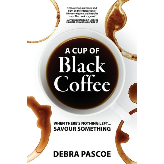 A Cup of Black Coffee: When there's nothing left... savour something, (Paperback)
