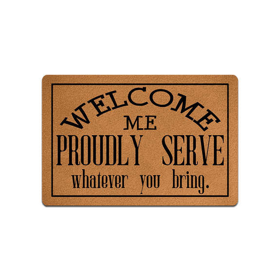 IFHUH Welcome We Proudly Serve Whatever you bring Doormat Funny Welcome Doormat Home and Office Decorative Indoor/Outdoor/Kitchen Mat Non-Slip Rubber 23.6"(L) by 15.7"(W)