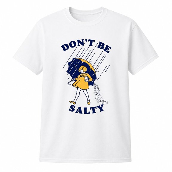 Women's Funny Don't Be Salty Graphic T-Shirt | Cute Statement Tee | Crew Neck | S–4XL