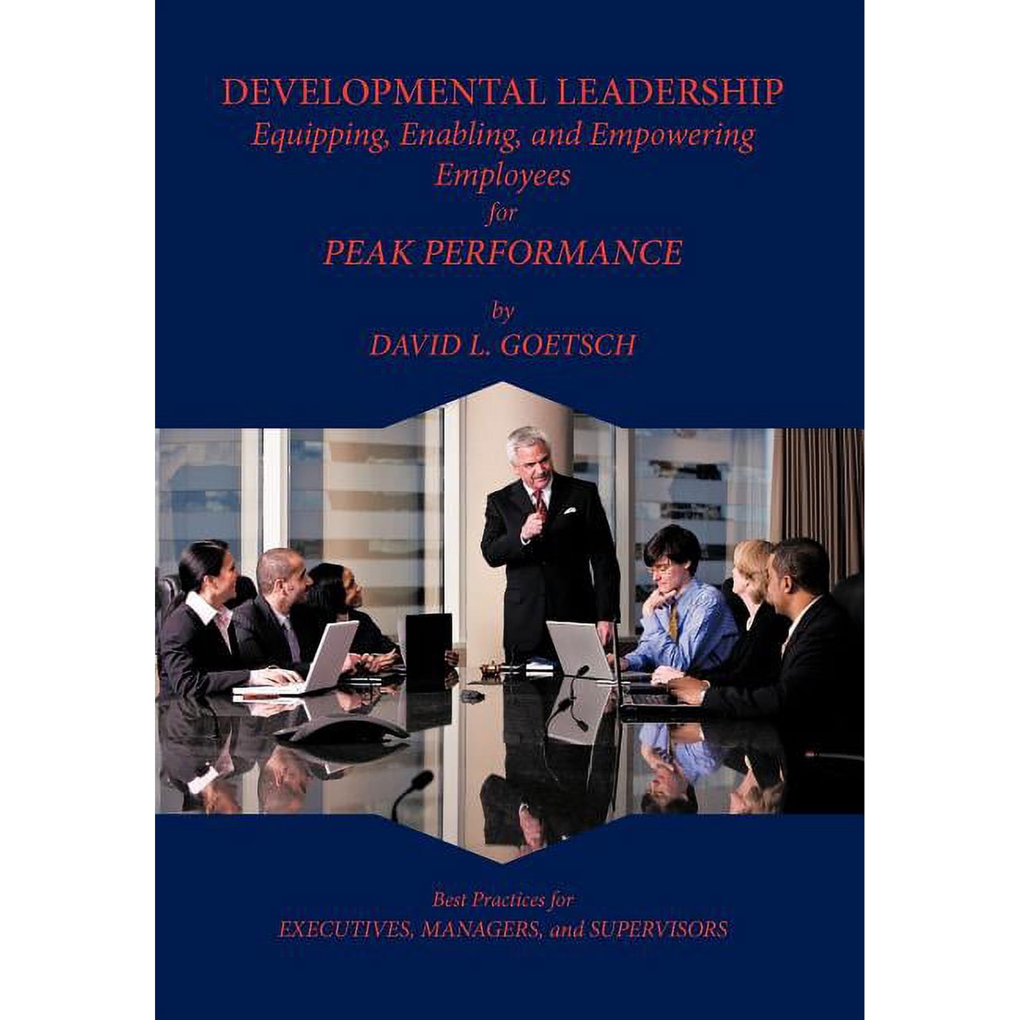 Developmental Leadership: Equipping Enabling and Empowering Employees for Peak Performance (Hardcover)