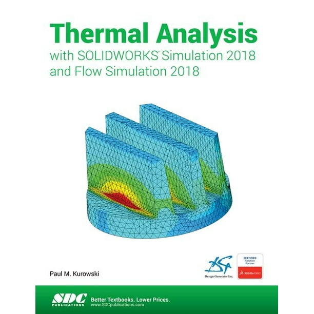 Thermal Analysis with Solidworks Simulation 2018 and Flow Simulation 2018  (Paperback) 