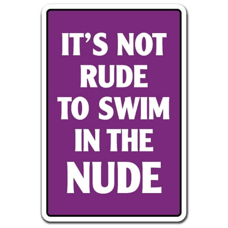 IT'S NOT RUDE TO SWIM IN THE NUDE Aluminum Sign skinny dipping nudist | Indoor/Outdoor | 10