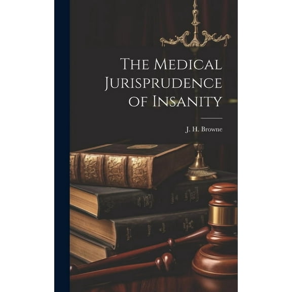 The Medical Jurisprudence of Insanity (Hardcover)