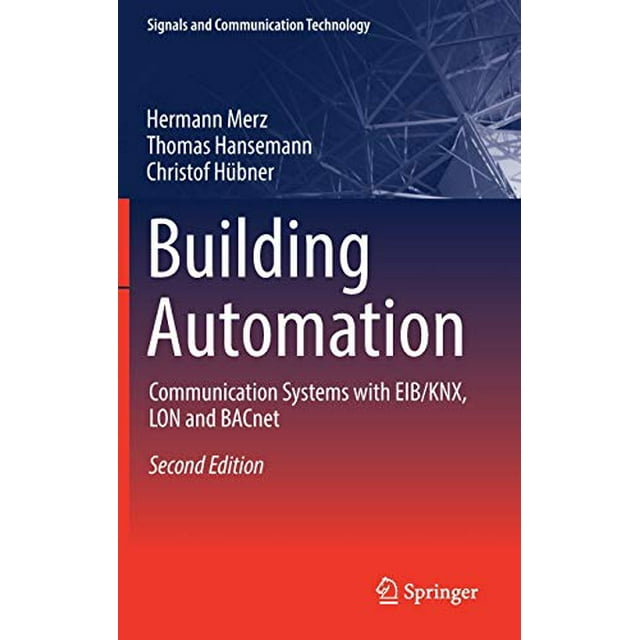Building Automation: Communication systems with EIB/KNX, LON and BACnet (Signals and Communication Technology)
