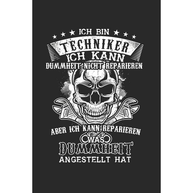 Ich Bin Mechaniker Ich Kann Dummheit Nicht Reparieren Ich Bin Techniker Ich kann Dummheit nicht reparieren aber ich kann