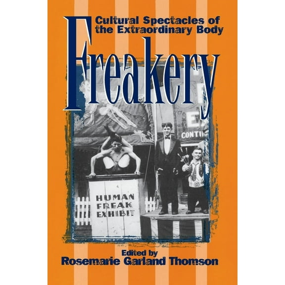 Freakery: Cultural Spectacles of the Extraordinary Body, (Paperback)