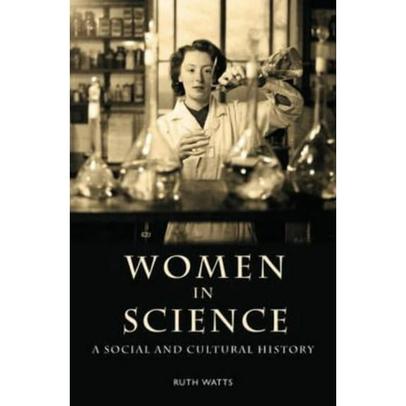 Women in Science: A Social and Cultural History, (Paperback)
