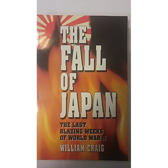 Pre-Owned The Fall of Japan : The Tumultuous Events of the Final Weeks of World War II in the Pacific (Paperback)