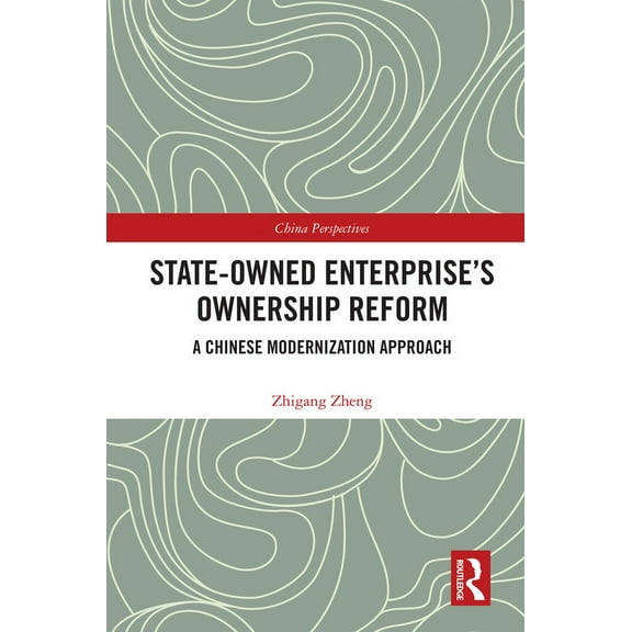 China Perspectives State-Owned Enterprise's Ownership Reform: A Chinese Modernization Approach, (Paperback)