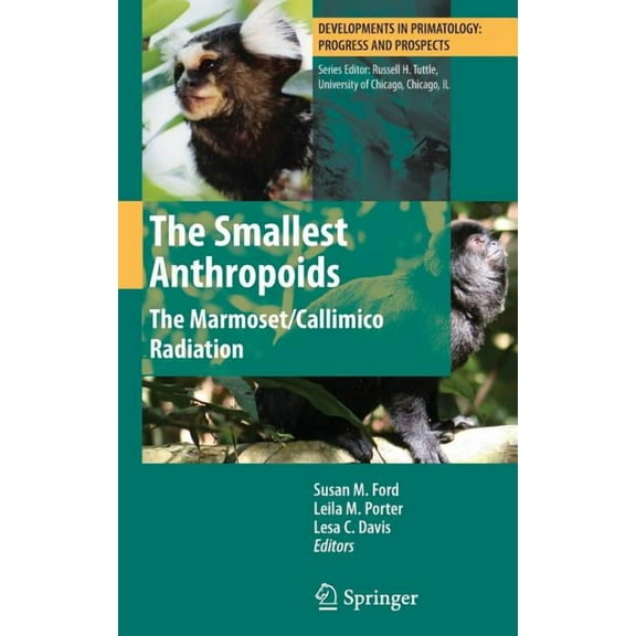 Developments in Primatology: Progress an The Smallest Anthropoids: The Marmoset/Callimico Radiation, (Hardcover)