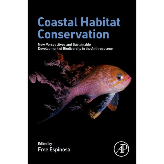 Coastal Habitat Conservation: New Perspectives and Sustainable Development of Biodiversity in the Anthropocene, (Paperback)