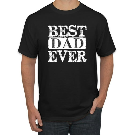 Best Dad Ever Daddy husband Father's Day Gift | Mens Father's Day Graphic T-Shirt, Black, Small