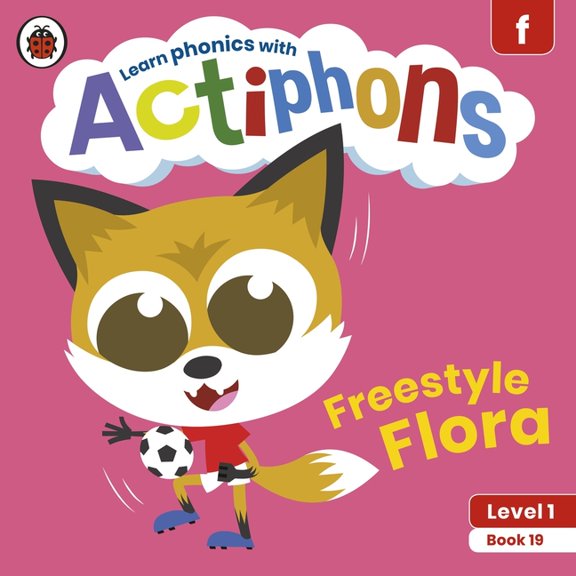 Actiphons: Actiphons Level 1 Book 19 Freestyle Flora : Learn Phonics and Get Active with Actiphons! (Paperback)