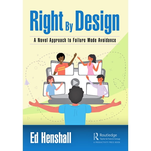 Right by Design: A Novel Approach to Failure Mode Avoidance, (Paperback)